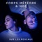Sur les roseaux (feat. Noé) - Corps Météore lyrics