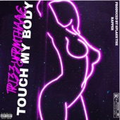 Touch My Body by Trizzyfrmthaave