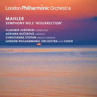 Mahler: Symphony No. 2 by Vladimir Jurowski, London Philharmonic Orchestra, Adriana Kučerová, Christianne Stotijn, London Philharmonic Choir & Neville Creed album reviews, ratings, credits