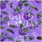 Kana Kiehm - Good Ganja