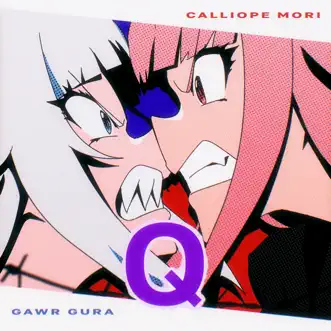 Q - Single by Mori Calliope & Gawr Gura album reviews, ratings, credits