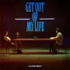Get Out Of My Life - Single album lyrics, reviews, download