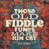 Those Old Fiddle Tunes Make Him Cry - Single