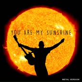 You Are My Sunshine (Metal Version) artwork