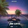 Too Late - Single