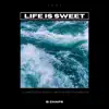 Life Is Sweet - Single album lyrics, reviews, download