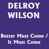 Delroy Wilson - Better Must Come