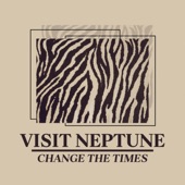 Visit Neptune - Change the Times