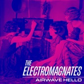 The Electromagnates - Airwave Hello