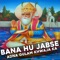 Bana Hun Jabse Adna Gulam Khwaja Ka - Rizwan Chisti lyrics