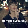 Na Tebe Slaba Sam - Single