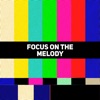 Focus on the Melody - Single
