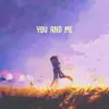 you and me - Single album lyrics, reviews, download