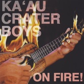 Ka'au Crater Boys - On Fire
