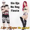 Sin Djs No Hay Fiesta album lyrics, reviews, download