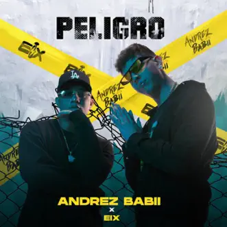 Peligro - Single by Andrez Babii & Eix album reviews, ratings, credits