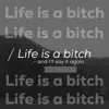 Life Is a Bitch - Single album lyrics, reviews, download