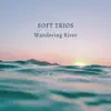 Soft Trios - EP album lyrics, reviews, download
