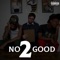 No Good 2 - NO GOOD ENT lyrics
