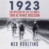 1923: The Mystery of Lot 212 and a Tour de France Obsession (Unabridged) - Ned Boulting