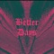 Betterdays (feat. Jacob Rose) - Patek lyrics
