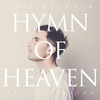 Hymn Of Heaven (Radio Version) by Phil Wickham song reviws