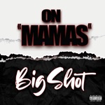 Bigshot - On Mamas