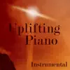 Uplifting Piano - Uplifting Instrumental album lyrics, reviews, download