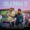 Solo para Ti (feat. Alejandro Palacio) - Beto Villa lyrics