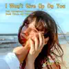 I Won't Give up on You (feat. Underground Treehouse, Jonah Folsom & Glen Ford) - Single album lyrics, reviews, download