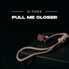 D-toks - Pull Me Closer