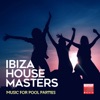 Ibiza House Masters (Music For Pool Parties)