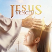 Jesus Venceu (feat. Riane Junqueira, Joyce Carnassale, Regina Mota, Marcio Marçal, Leonardo Arco & Felipe Arco) artwork