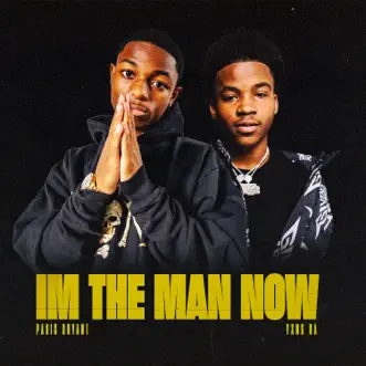 I'm the Man Now - Single by Paris Bryant & YXNG K.A album reviews, ratings, credits