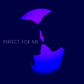 Perfect For Me artwork