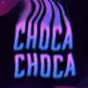 Stream & download Choca, Choca