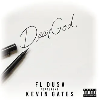 Dear God (feat. Kevin Gates) - Single by FL Dusa album reviews, ratings, credits