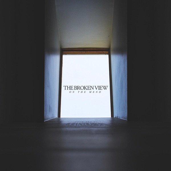 The Broken View - On the Mend (2021)