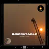 Inscrutable - Single album lyrics, reviews, download
