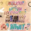 So What (feat. Gyptian & Loco Escrito) [Minjour Remix] [Minjour Remix] - Single album lyrics, reviews, download