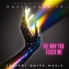 The Way You Touch Me (feat. David Carr Jr) [Saxophone Version] - Single