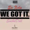 WE GOT IT (feat. SuchaDoll) - Single album lyrics, reviews, download