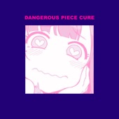 Dangerous Piece Cure artwork