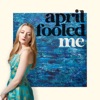 April Fooled Me - Single