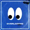 Overlooked - Single album lyrics, reviews, download