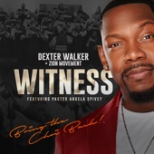 Dexter Walker & Zion Movement - Witness (feat. Angela Spivey) [Live]
