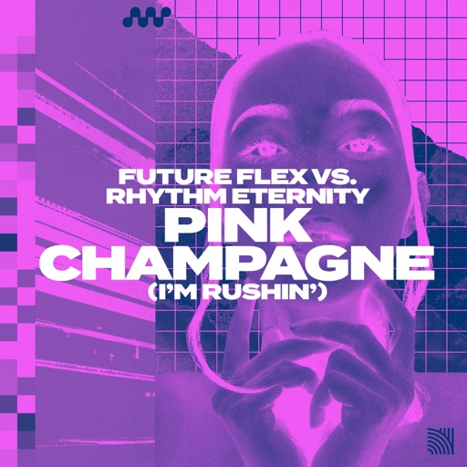 Pink Champagne (I'm Rushin') - Single by Rhythm Eternity, Future Flex