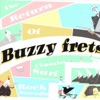 The Return of Buzzy Frets