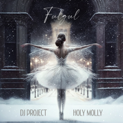 Fulgul (Extended Version) - DJ Project & Holy Molly