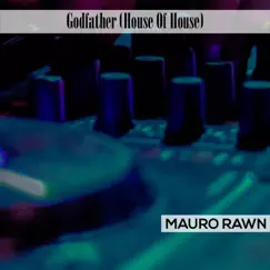 Godfather (House Of House) by Mauro Rawn album reviews, ratings, credits